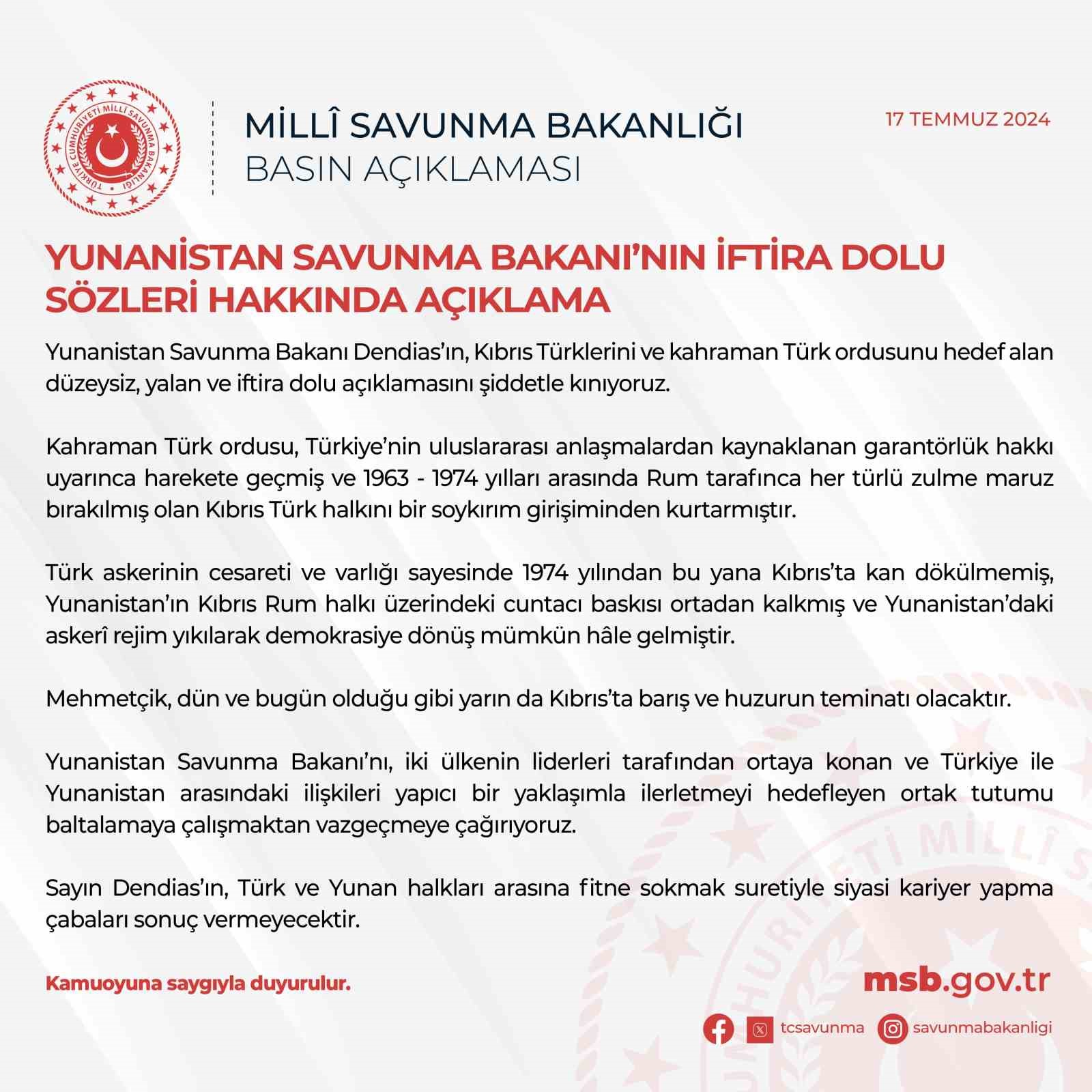 MSB: “Yunanistan Savunma Bakanı Dendias’ın Kıbrıs Türklerini ve kahraman Türk ordusunu hedef alan düzeysiz, yalan ve iftira dolu açıklamasını şiddetle kınıyoruz”
