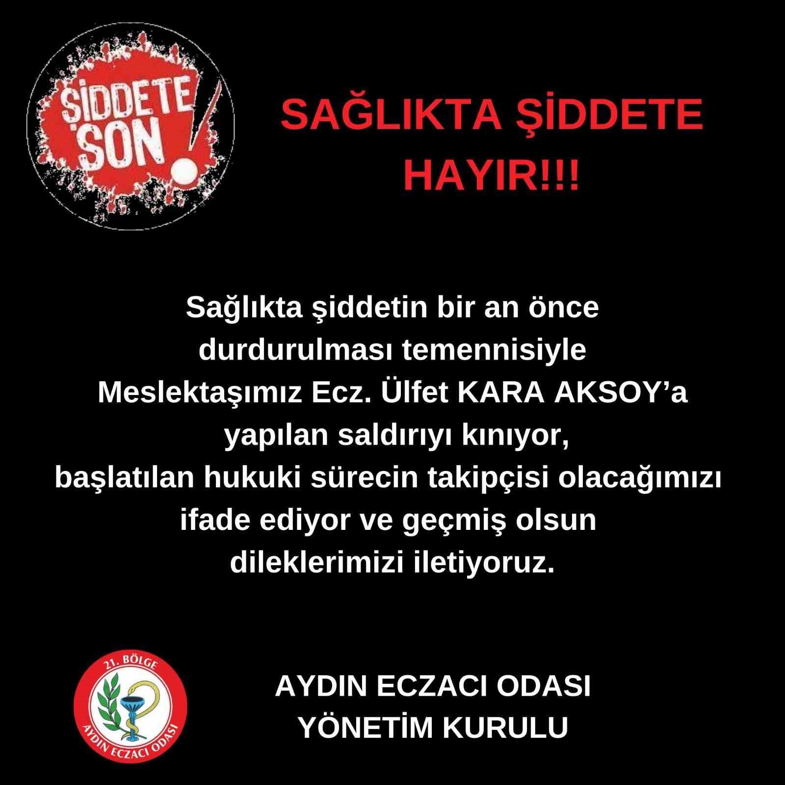 Aydın Eczacı Odası, eczaneye yapılan saldırıyı kınadı
