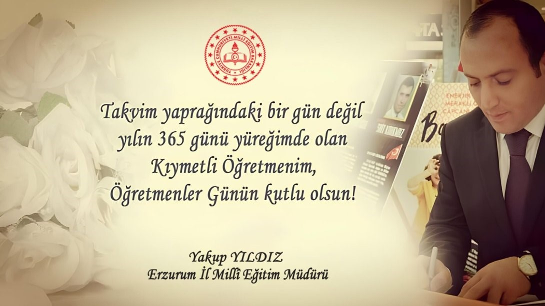 Milli Eğitim Müdürü Yıldız’dan Öğretmenler Günü mesajı; “Ben de iyi ki öğretmenim”
