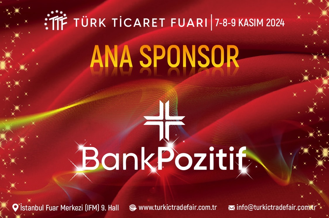 Türk Dünyası İşbirliği ve Ticaretin Kalbi İstanbul’da Atıyor: BankPozitif Türk Ticaret Fuarı’na Ana Sponsor Oldu